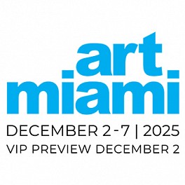 Past Fairs: Art Miami 2025, Dec  2 &ndash; Dec  7, 2025